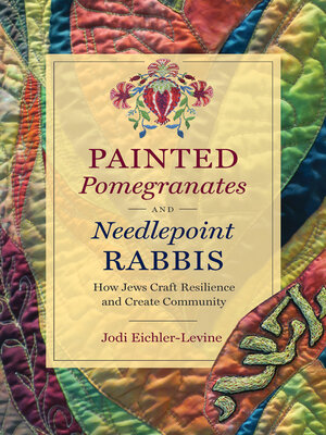 cover image of Painted Pomegranates and Needlepoint Rabbis